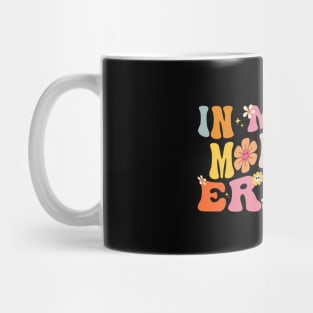 In My Mom Era Funny Sarcastic Groovy Retro Mothers Day Mug